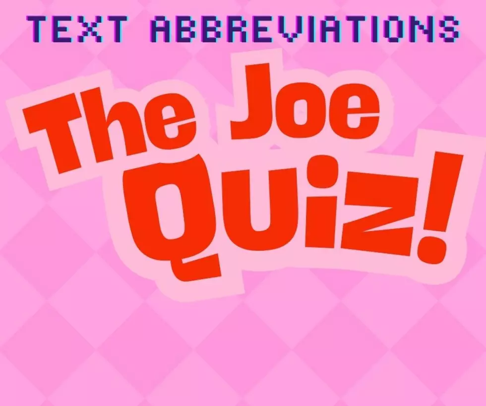 The Joe Quiz: Do You Know What These Text Abbreviations Mean?